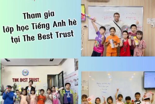 BA MẸ ĐANG TÌM KIẾM LỚP TIẾNG ANH HÈ UY TÍN – CHẤT LƯỢNG CHO BÉ  Hãy đến ngay với THE BEST TRUST ENGLISH CENTER.